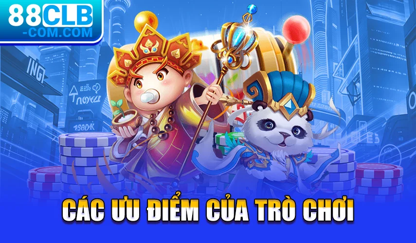 Các ưu điểm của trò chơi