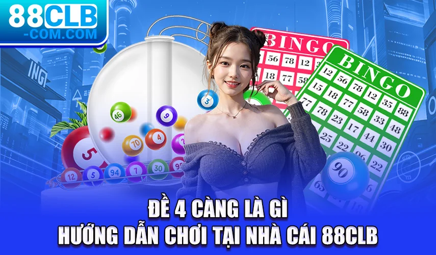 de-4-cang-la-gi-huong-dan-choi-tai-nha-cai-88clb