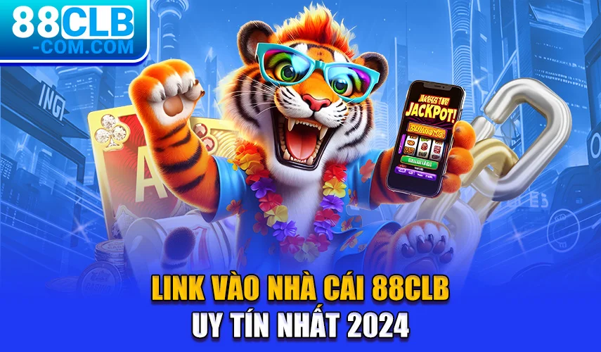 Link vào nhà cái 88CLB sôi động nhất 2024