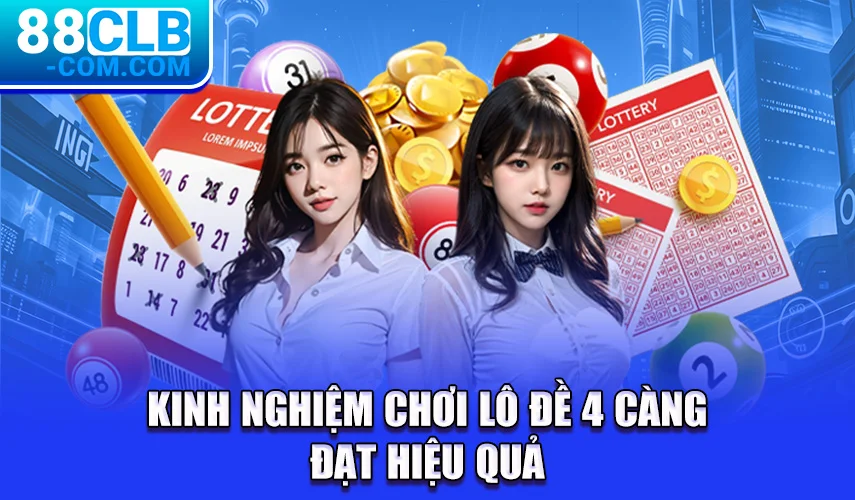 Kinh nghiệm chơi lô đề 4 càng đạt hiệu quả