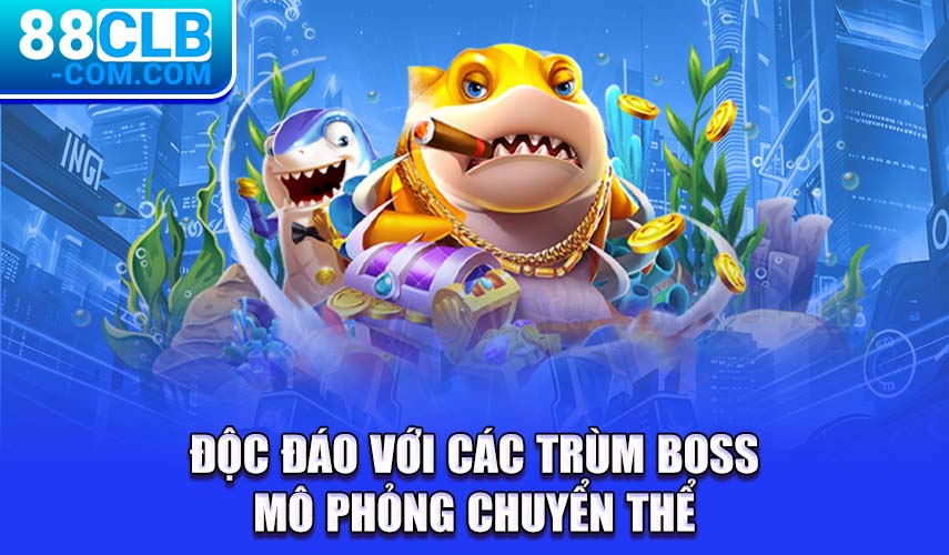 Độc đáo với các trùm boss mô phỏng chuyển thể