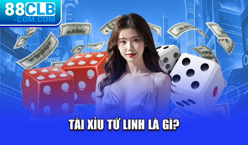 Tài xỉu tứ linh là gì?