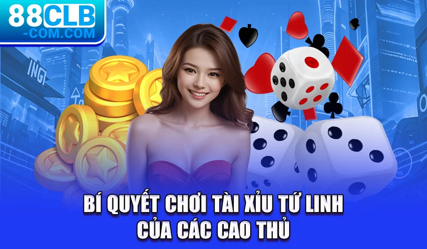 Bí quyết chơi tài xỉu tứ linh của các cao thủ