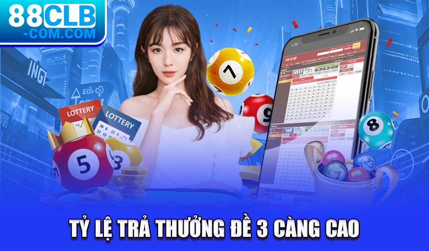 Tỷ lệ trả thưởng đề 3 càng cao