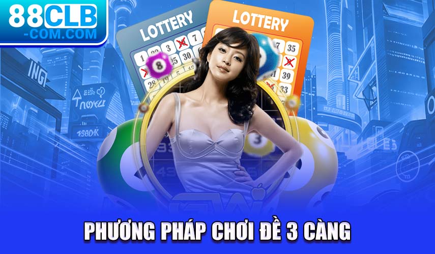 phương pháp chơi đề 3 càng