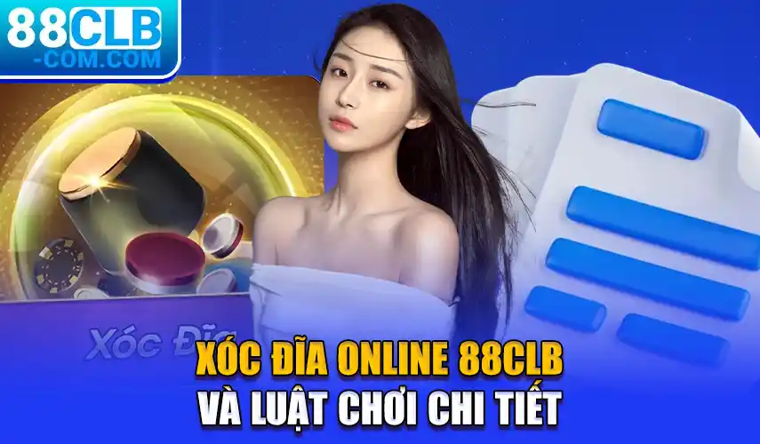 Xóc đĩa online 88CLB và luật vận hành chi tiết