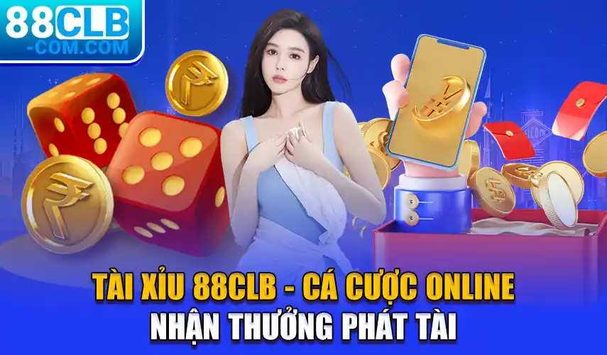 Tài xỉu 88CLB - Cá Cược Online Nhận Thưởng Phát Tài