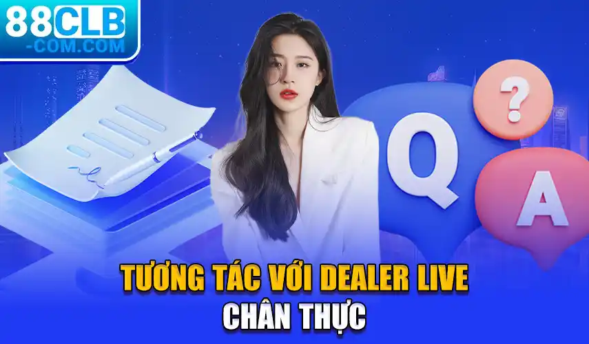 Tương tác với Dealer như thật