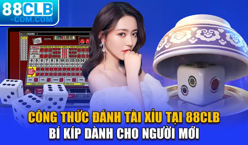 Công Thức Đánh Tài Xỉu Tại 88CLB - Bí Kíp Dành Cho Người Mới