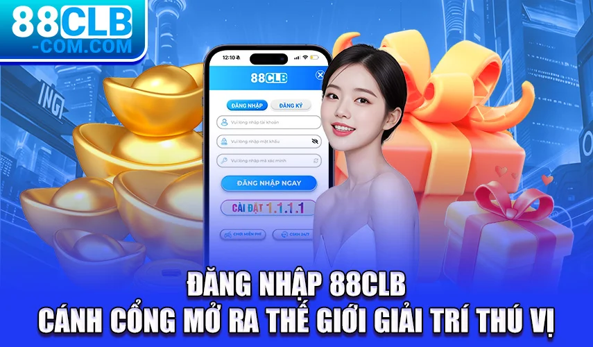 Đăng Nhập 88CLB - Cánh Cổng Mở Ra Thế Giới Giải Trí Thú Vị