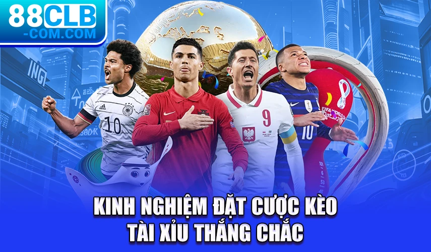 Kinh nghiệm đặt cược kèo tài xỉu thắng chắc