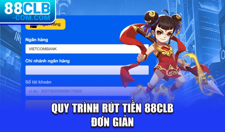 Quy trình rút tiền 88CLB đơn giản