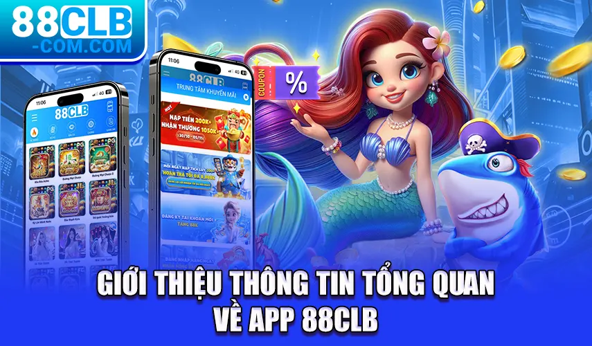 Giới thiệu thông tin tổng quan về app 88CLB